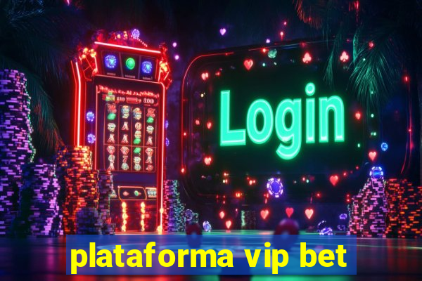 plataforma vip bet